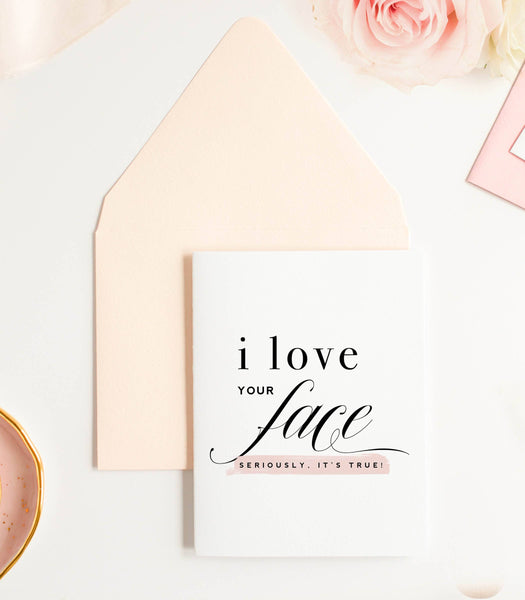 Love Your Face Greeting Card